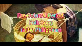 PreColonial Period Folk Song in the Philippines Sa Ugoy ng Duyan [upl. by Tenney]