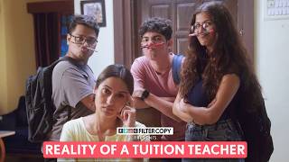 FilterCopy  Reality Of A Tuition Teacher  Ft Saadhika Syal Tejas Shetye [upl. by Nylannej]