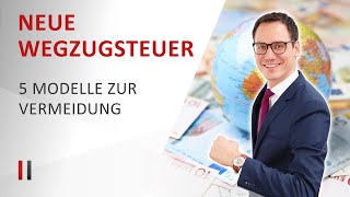 Reform der Wegzugsbesteuerung 5 Gestaltungsmodelle zur Vermeidung [upl. by Robyn]