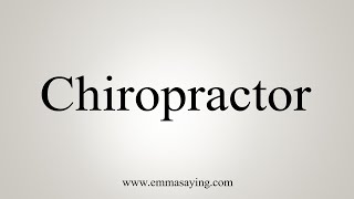 How To Say Chiropractor [upl. by Divad]