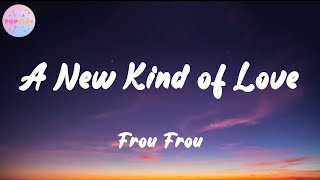 Frou Frou  A New Kind of Love Lyrics  Are ya falling in love Ive a feeling you are [upl. by Zicarelli]