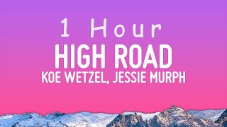 Koe Wetzel Jessie Murph  High Road Lyrics  1 hour [upl. by Ayikin]