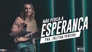 NÃO PERCA A ESPERANÇA  PASTORA TALITHA PEREIRA  IGREJA DO AMOR [upl. by Schlicher153]