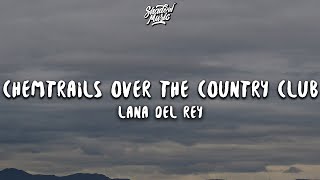 Lana Del Rey  Chemtrails Over The Country Club Lyrics [upl. by Yevol]