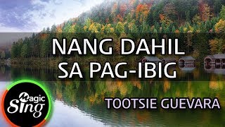 MAGICSING Karaoke TOOTSIE GUEVARANANG DAHIL SA PAGIBIG karaoke  Tagalog [upl. by Allene]