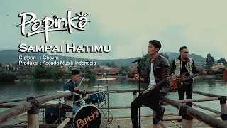 Papinka  Sampai Hatimu Official Music Video with Lyric [upl. by Ellirehs]