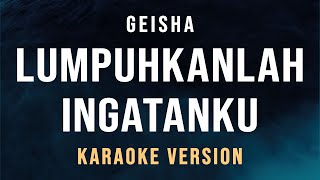 Lumpuhkan Ingatanku  Geisha Karaoke [upl. by Azer]