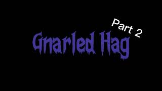 Gnarled Hagexe 2 [upl. by Aramal]