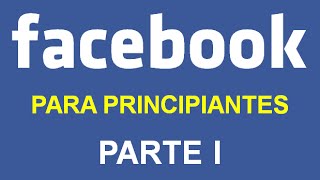 FACEBOOK PARA PRINCIPIANTES  PARTE I [upl. by Alguire946]