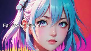 Ai Music 125  Far Away Dream [upl. by Agemo]