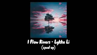 I Flow Rivers  Lykke Li sped up [upl. by Sonja]