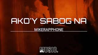 MIKERAPPHONE AKOY SABOG NA  MATINO ANG ISIP KO PERO AKOY SABOG NA   MIX IDOL MUSIC [upl. by Ramma572]