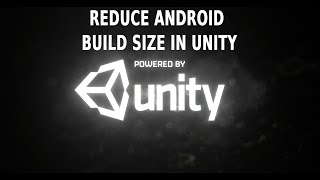 Reduce Android Build Size in Unity 2021 [upl. by Eetnod]