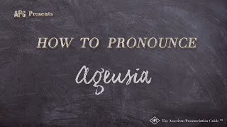 How to Pronounce Ageusia Real Life Examples [upl. by Nazario]