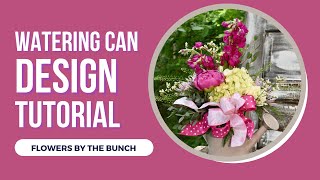 Watering Can Floral Design  Tutorial [upl. by Cherida]