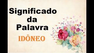 Significado da palavra Idôneo [upl. by Nylauqcaj]