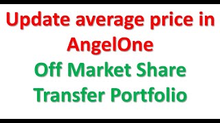 Update average price for off market share transfer  AngelOne [upl. by Ailefo]