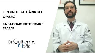 Tendinite calcária do ombro saiba como identificar e tratar  Dr Guilherme Noffs [upl. by Pegeen]