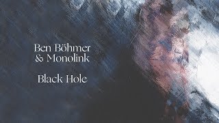 Ben Böhmer amp Monolink  Black Hole [upl. by Hultgren27]