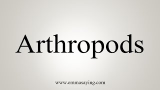 How To Say Arthropods [upl. by Tiphany]