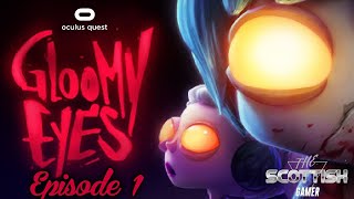 Gloomy Eyes VR Episode 1 Playthrough On The Oculus Quest [upl. by Nialb657]