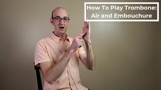 How to Play Trombone Air and Embouchure [upl. by Margaretta]