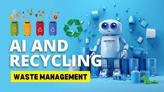 AI and Recycling Revolutionizing Waste Management for a Sustainable Future [upl. by Adnirual]