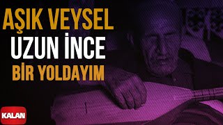 Aşık Veysel  Uzun İnce Bir Yoldayım I Arşiv Serisi 1 © 2001 Kalan Müzik [upl. by Trace]