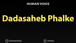 How To Pronounce Dadasaheb Phalke [upl. by Calysta]