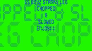 gs boyz stanky leg chopped amp slowed [upl. by Etnoved]