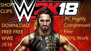 How to Download WWE 2K18 for PC Highly Compressed Free 100 Work By ShortClips [upl. by Pegg536]