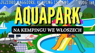 Kemping z AQUAPARKIEM Alpy Camping Isolino z PRZYCZEPĄ KEMPINGOWĄ nad JEZIOREM Lago Maggiore 168 [upl. by Ahsakal]