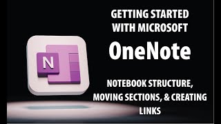 Getting Started With Microsoft OneNote  Notebook Structure  Moving Sections  Creating Links [upl. by Abihsot]