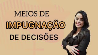 MEIOS DE IMPUGNAÇÃO DE DECISÕES  Teoria Geral dos Recursos  Novo CPC [upl. by Aihseyn]