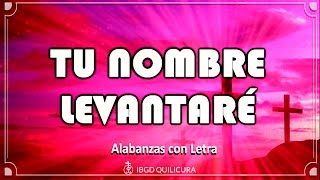 Tu Nombre Levantaré  Jubilo  Alabanza con letra [upl. by Kono]