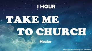 Hozier  Take Me To Church  1 Hour [upl. by Brigit]