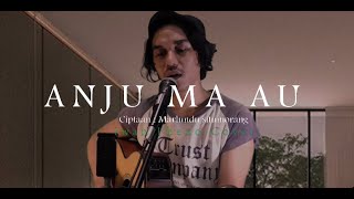 Anju Ma Au  Iwan Fheno  Cover   Ciptaan  Marlundu Situmorang [upl. by Attenreb]