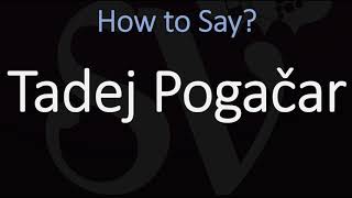 How to Pronounce Tadej Pogačar CORRECTLY [upl. by Antone556]