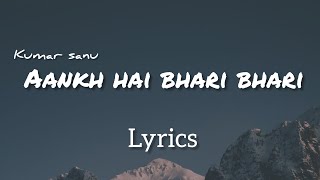 Aankh Hai Bhari Bhari  Lyrics  Kumar Sanu [upl. by Akenahc]