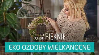 Jak zrobić eko ozdoby wielkanocne Tu będzie pięknie [upl. by Mila]