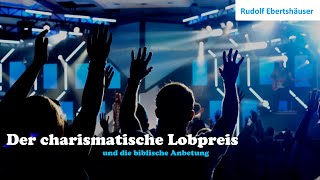 Der charismatische Lobpreis Warnung  Rudolf Ebertshäuser [upl. by Nebra165]