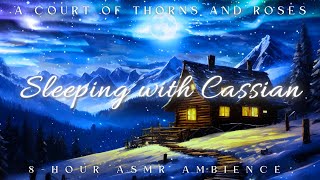 Sleeping with Cassian  A Court of Thorns and Roses Ambience  8 Hours Sleep ASMR [upl. by Neltiak]