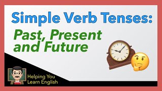 How to Use Simple Verb Tenses  English Verbs Guide  Simple Past Simple Present amp Simple Future [upl. by Hasila]