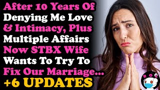 UPDATE Now STBXWife Wants To Fix Our Marriage After 10 Years Of A Loveless Marriage RELATIONSHIP [upl. by Anees]