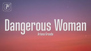 Ariana Grande  Dangerous Woman Lyrics [upl. by Llatsyrk]