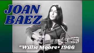 Joan Baez • “Willie Moore” • 1966 Reelin In The Years Archive [upl. by Lonny]