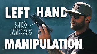 SIG MK25 Left Hand Pistol Manipulation [upl. by Akemaj353]