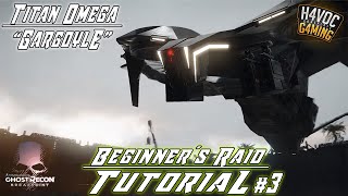 BEGINNERS RAID TUTORIAL Pt 3  TITAN OMEGA quotGARGOYLEquot  Ghost Recon Breakpoint  H4VOC G4MING [upl. by Suiravad]