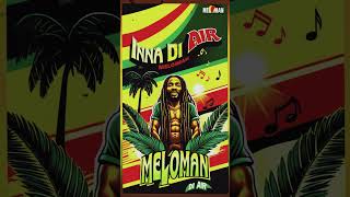 Meloman  Inna Di Air Reggae [upl. by Elnore984]