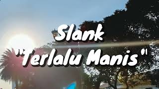 Slank  Terlalu Manis Lirik [upl. by Gnod]